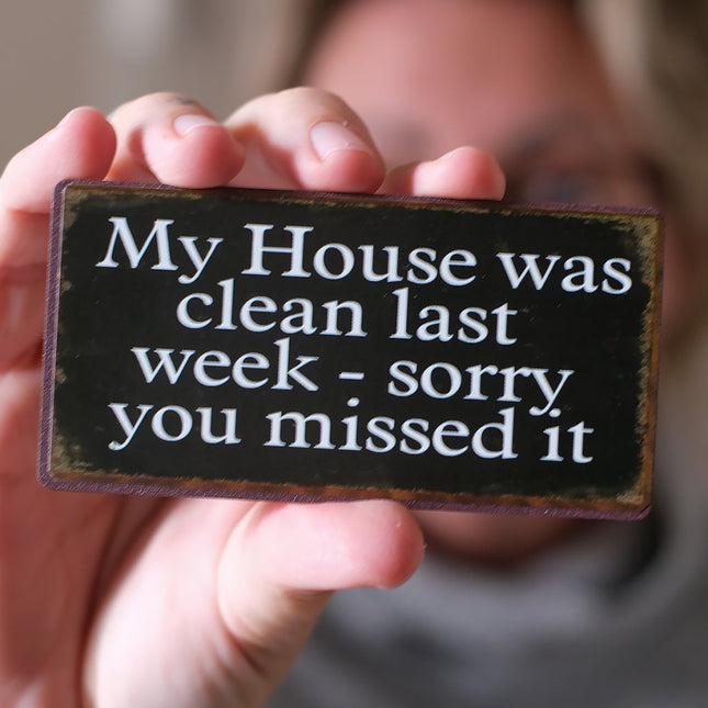 Magnet: My house was clean last week