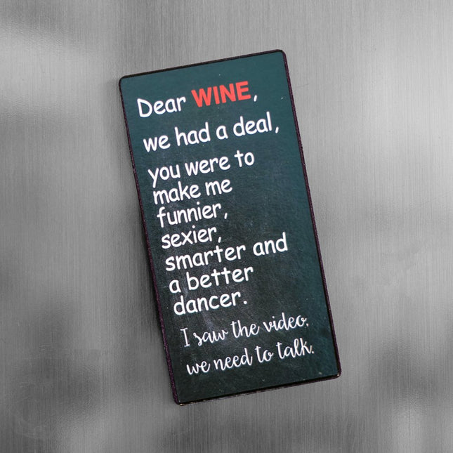 Magnet: Dear wine, we had a deal...