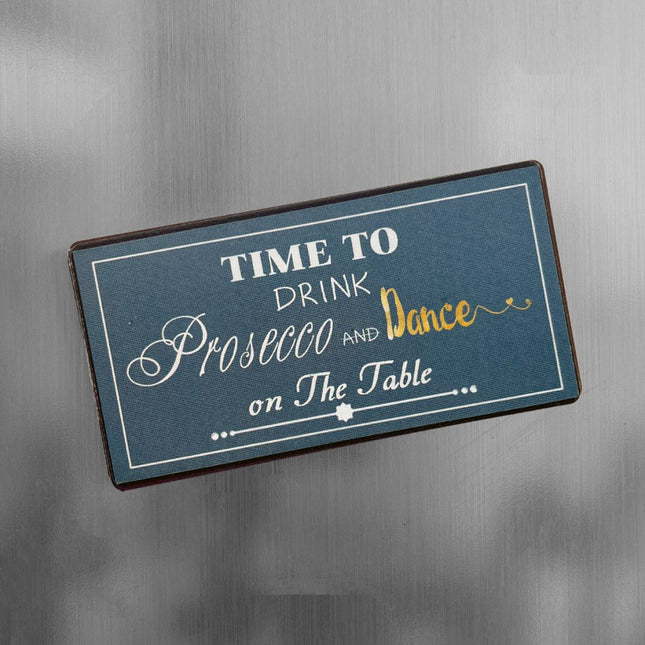 Magnet: Time to drink prosecco and dance on the table
