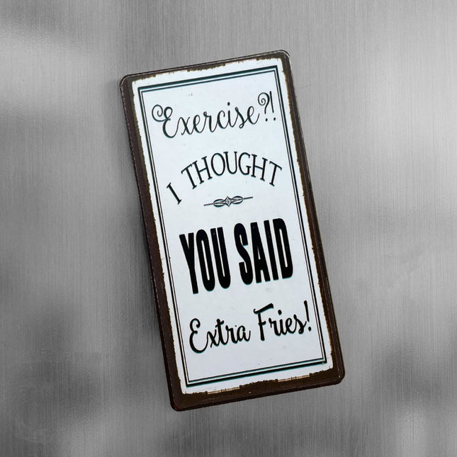 Magnet: Exercise? Extra fries!