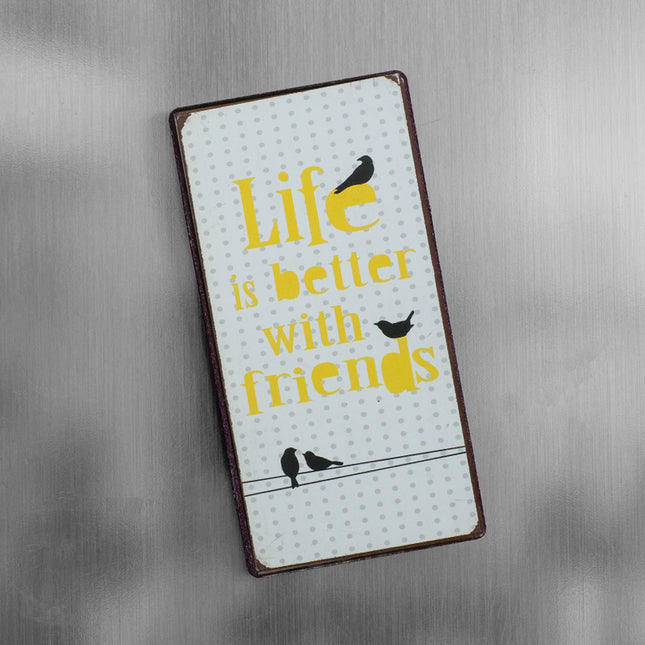 Magnet:Life is better with friends