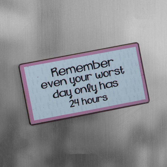 Magnet: Even your worst day...