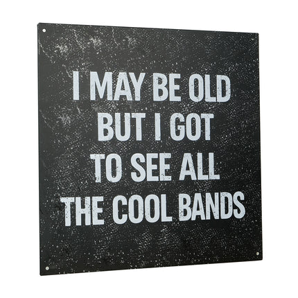 Skylt: ”I may be old but I got to see all the cool bands”
