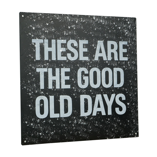 Skylt: ”These are the good old days”