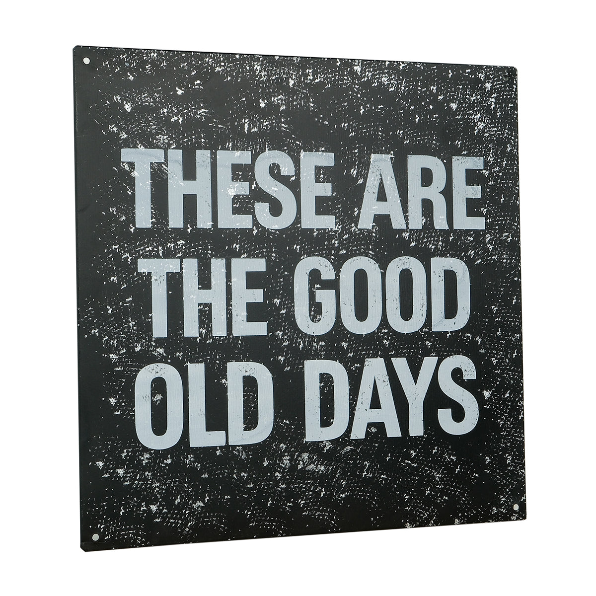 Skylt: ”These are the good old days”