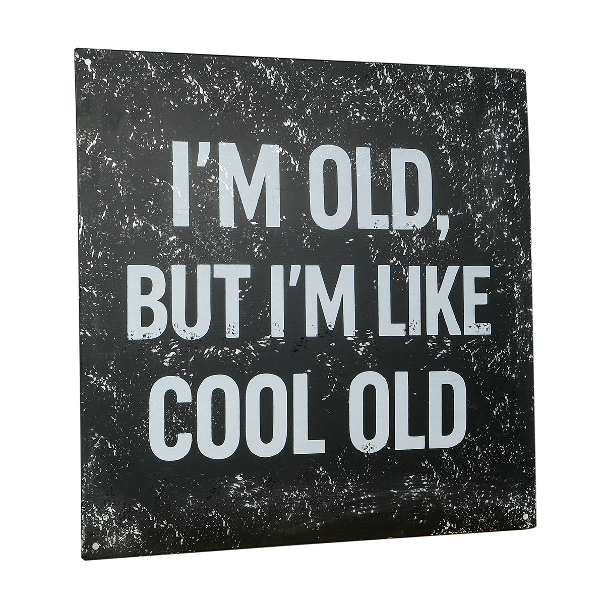 Skylt: ”I’m old, but I’m like cool old”